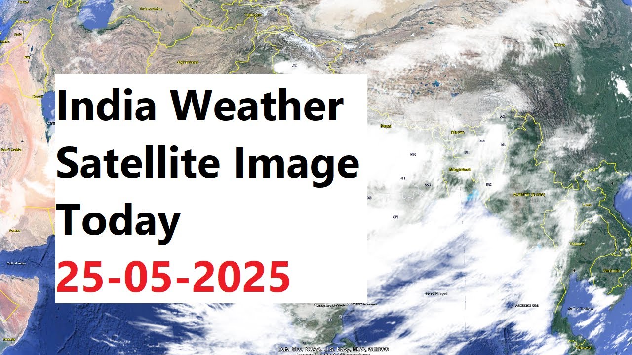 India Weather Satellite Image Today 25-05-2025 | Cyclone in Mumbai