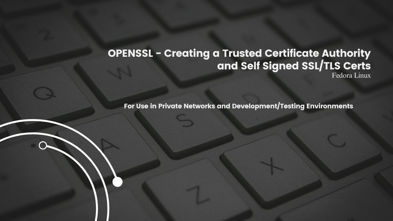 OPENSSL - Creating a Trusted CA and Self Signed Certs
