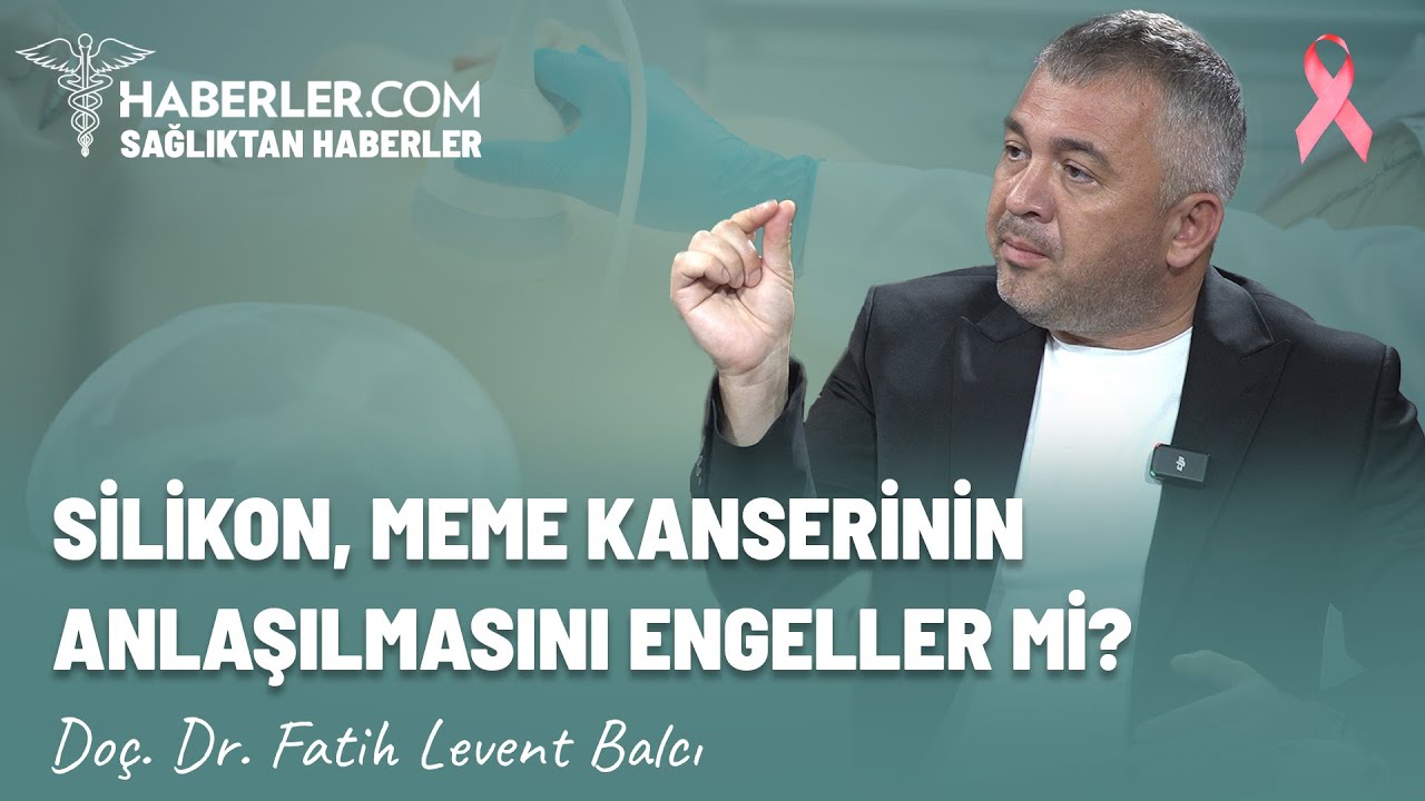 Silikon, meme kanserinin anlaşılmasını engeller mi? | Doç. Dr. Fatih Levent Balcı