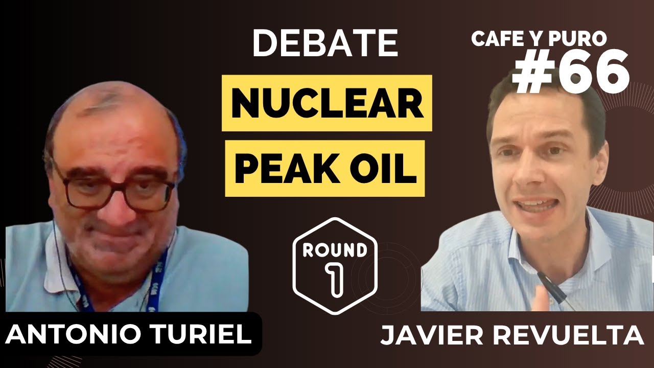Debate nuclear y Peak oil (Petroleo),  Antonio Turiel y Javier Revuelta