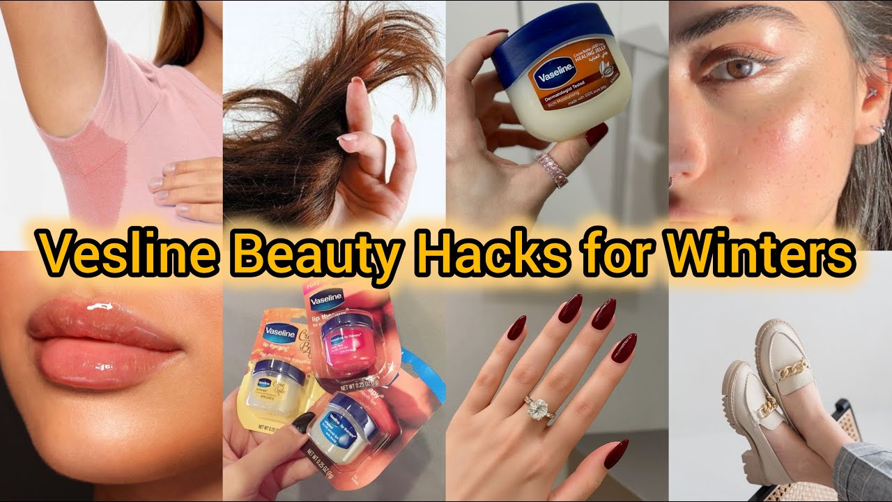 25 best uses of vesline that can save your money | how to use vesline for skin, body, nails & hair