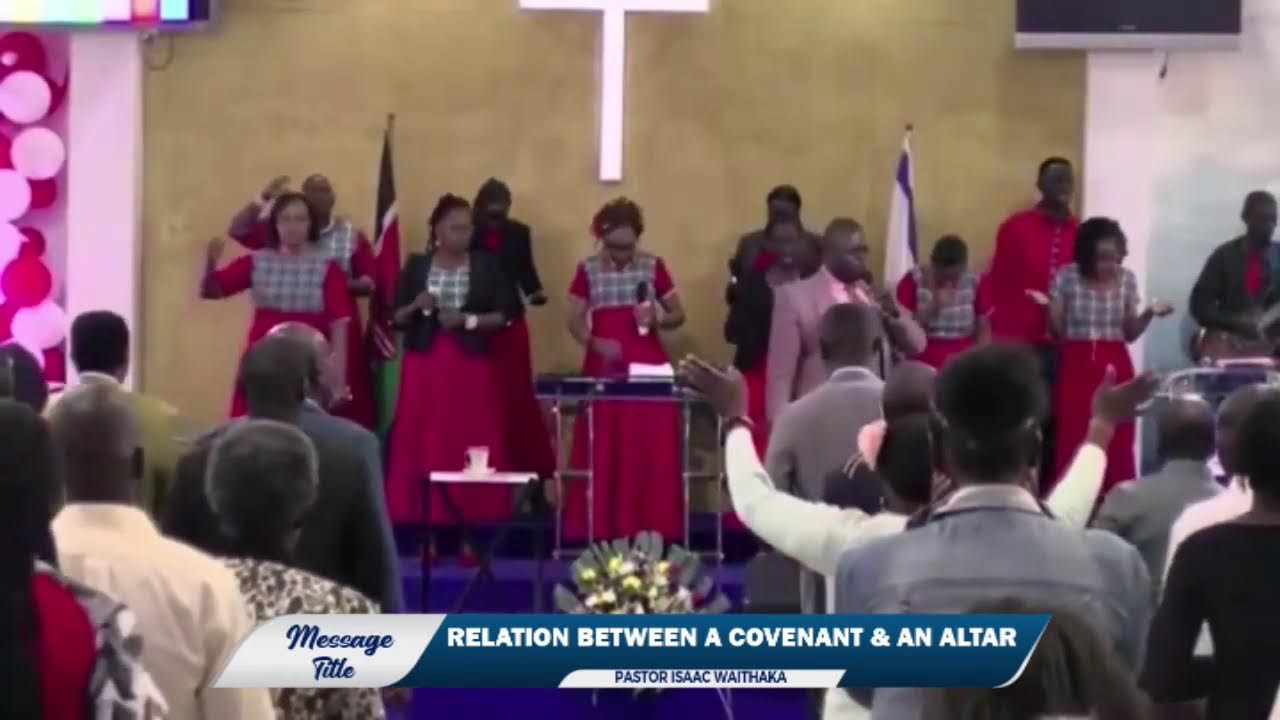 REBROADCAST || RELATIONSHIP BETWEEN A COVENANT AND AN ALTAR || PASTOR ISAAC WAITHAKA