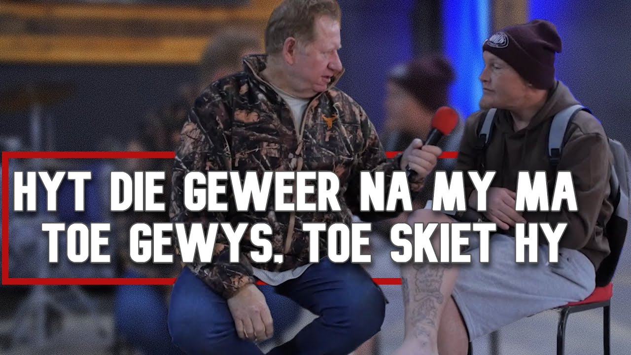 Hyt die geweer na my ma toe gewys, toe skiet hy  #getuietyd
