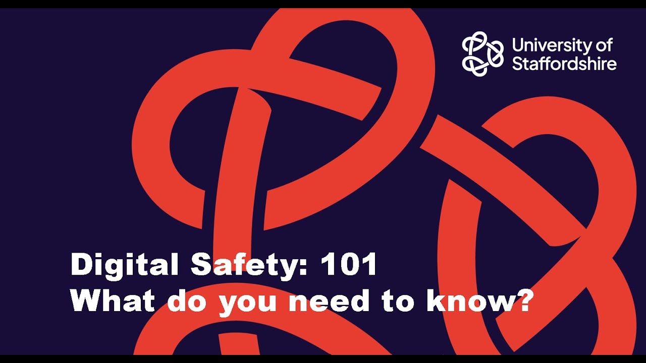 Digital Safety: 101 - What do you need to know?