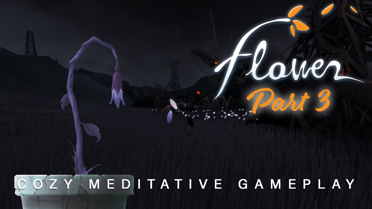 Meditative Gameplay - Flower - Pt 3 | Erin Playz