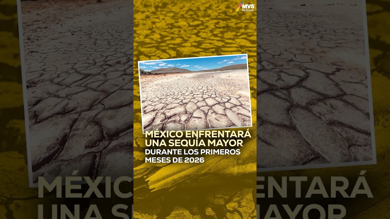 🚱 M&Eacute;XICO enfrentar&aacute; una SEQU&Iacute;A MAYOR a inicios de 2026