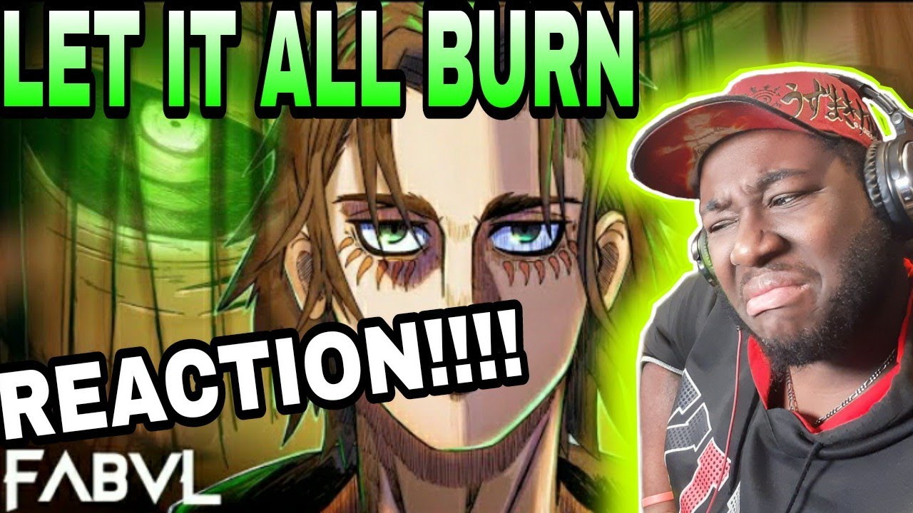 Eren Jaeger Rap - “Let It All Burn” | FabvL(REACTION)