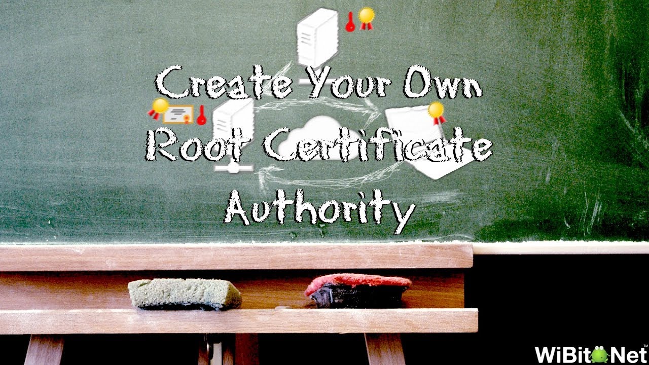 WiBisode: Create Your Own Root Certificate Authority