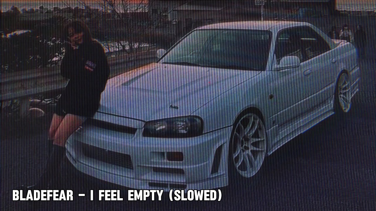 BLADEFEAR - I FEEL EMPTY (Slowed)
