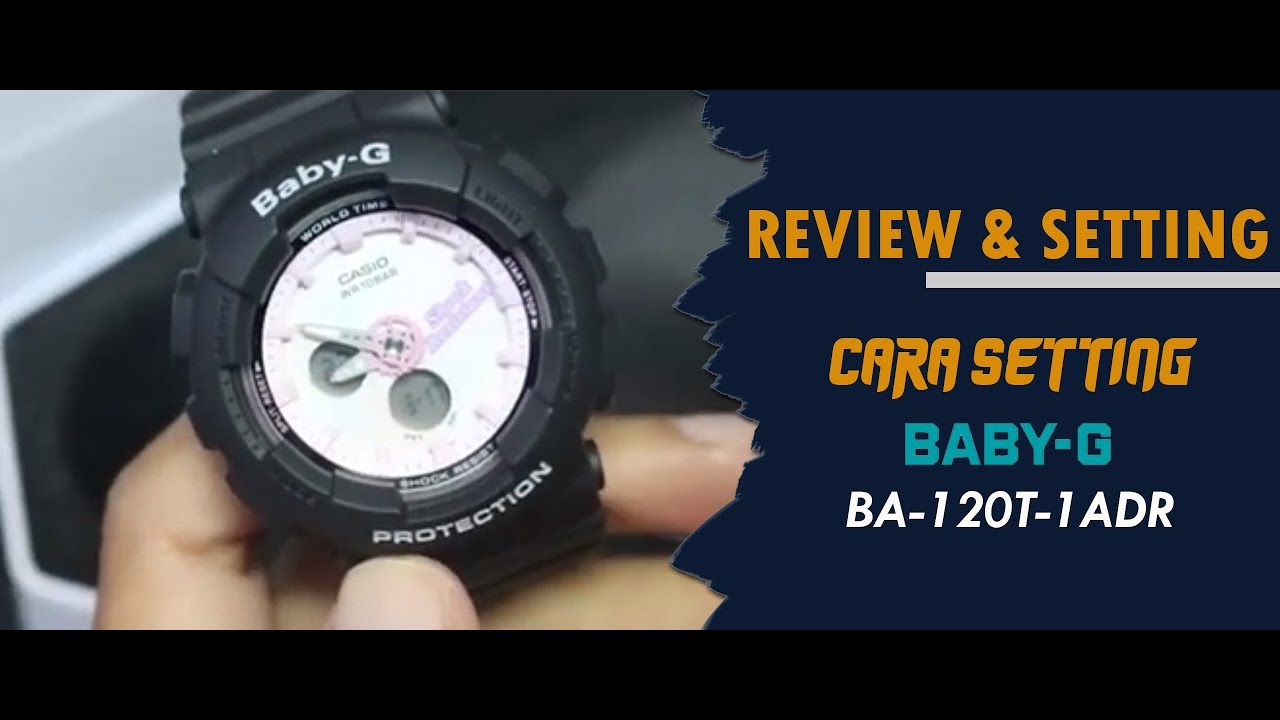 CARA SETTING JAM TANGAN CASIO BABY-G BA 120T 1ADR / BA-120T-1ADR #jamtanganoriginal