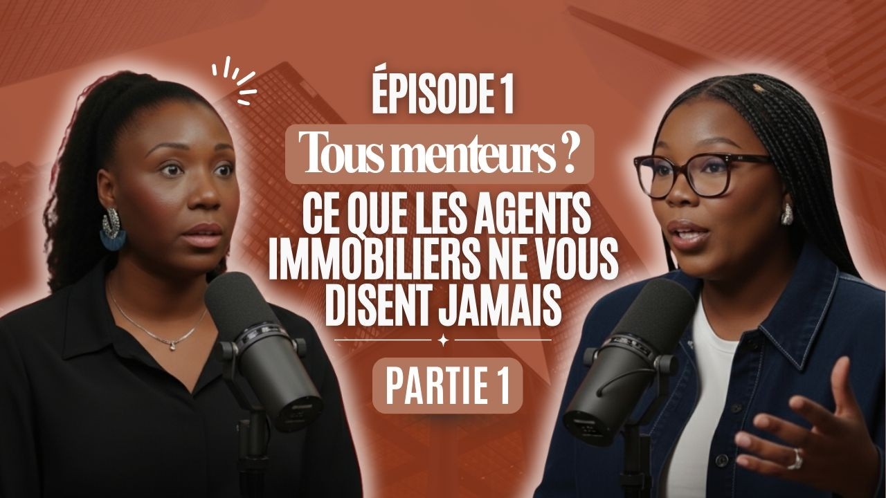 Arrêtons de rêver #01 – Tous menteurs ? La vérité sur les agents immobiliers (Partie 1)