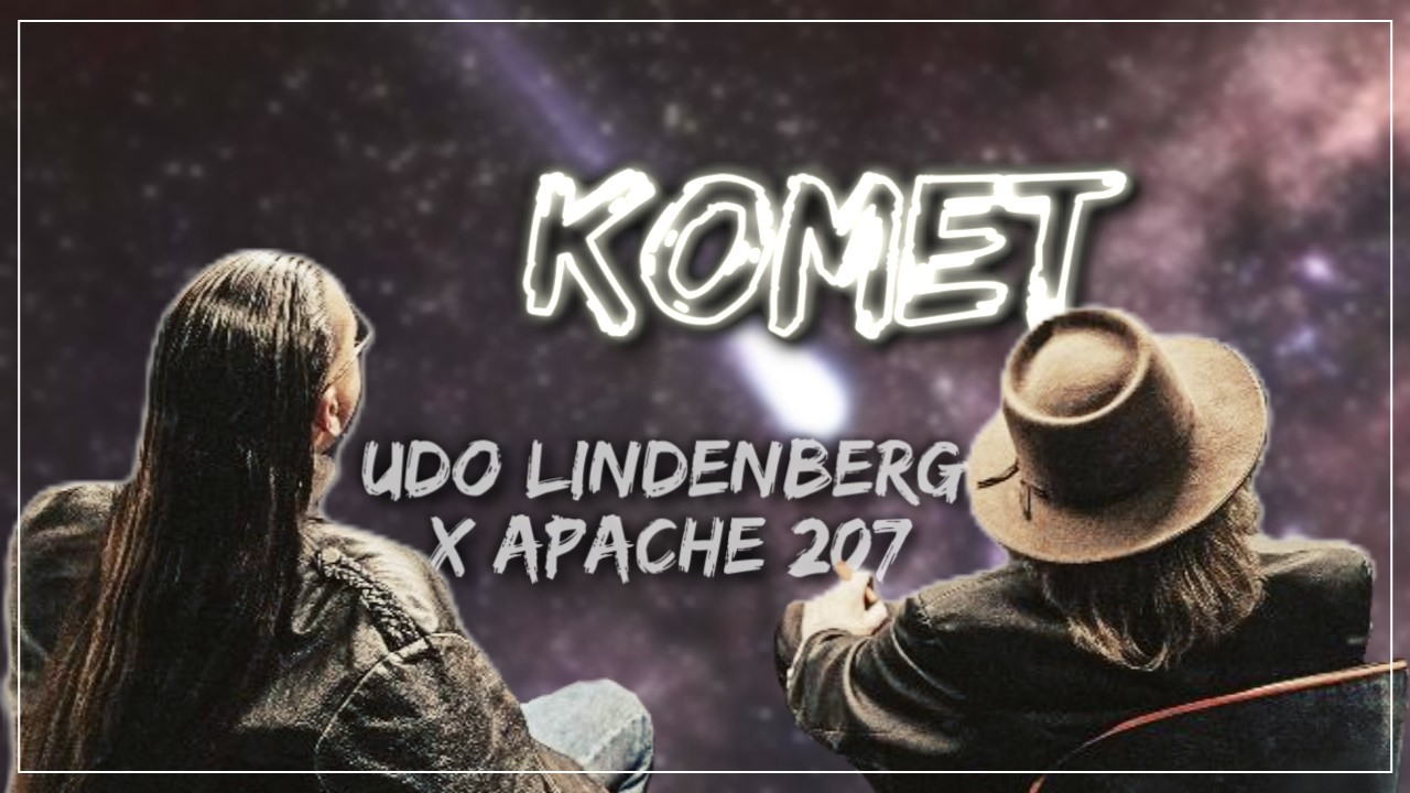 UDO LINDENBERG x APACHE 207 - Komet [Lyrics]