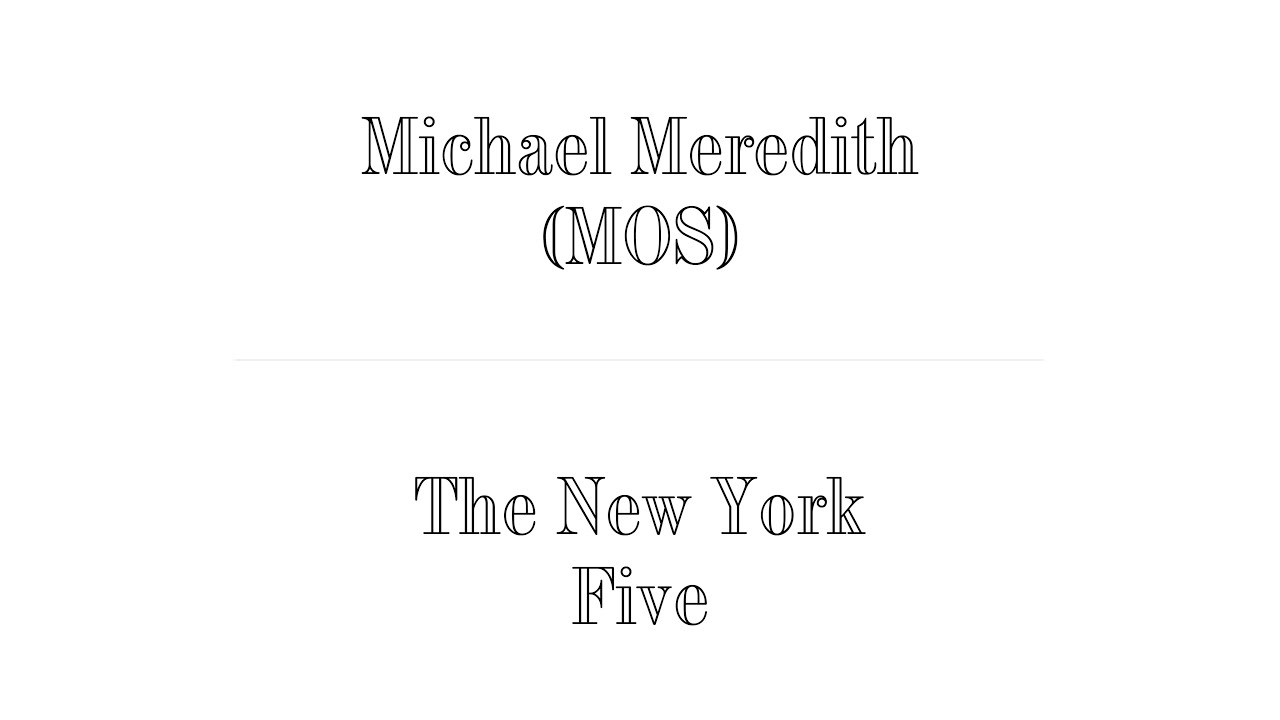 Michael Meredith (MOS) x The New York Five ; The Difficult Double