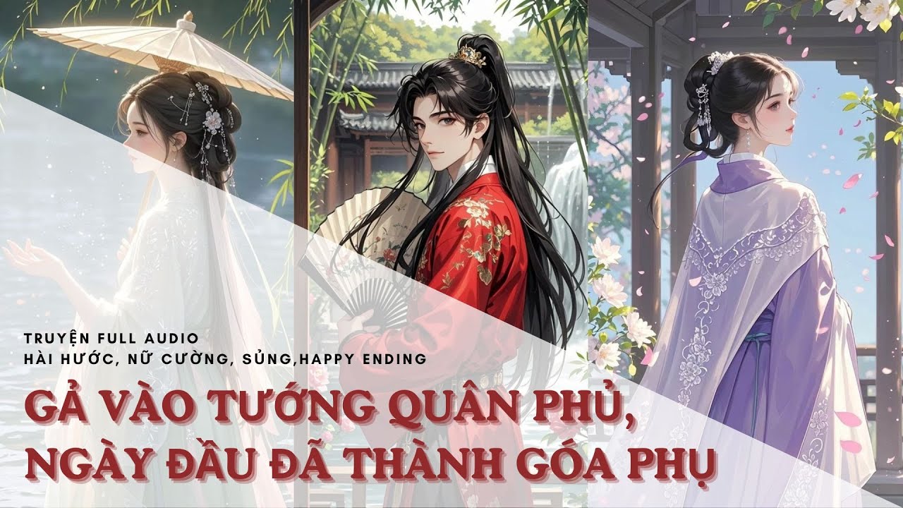 [TRUYỆN FULL AUDIO] GẢ VÀO TƯỚNG QUÂN PHỦ, NGÀY ĐẦU ĐÃ THÀNH GÓA PHỤ