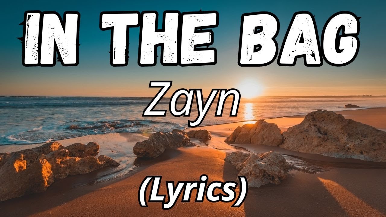 Zayn - In The Bag (Lyrics)