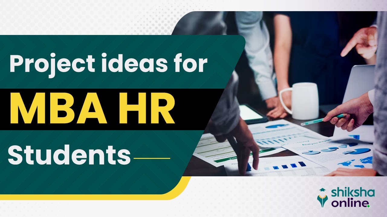 Top project ideas for MBA HR students | How to choose the right HR project topics?