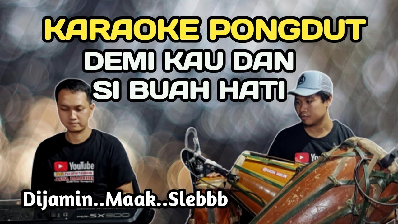 DEMI KAU DAN SI BUAH HATI - KARAOKE PONGDUT