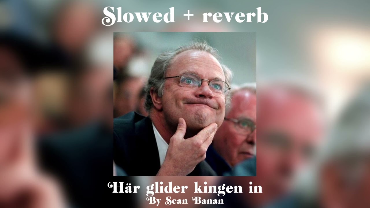 Här Glider Kingen In || Sean Banan || SLOWED + REVERBED / REUPLOAD