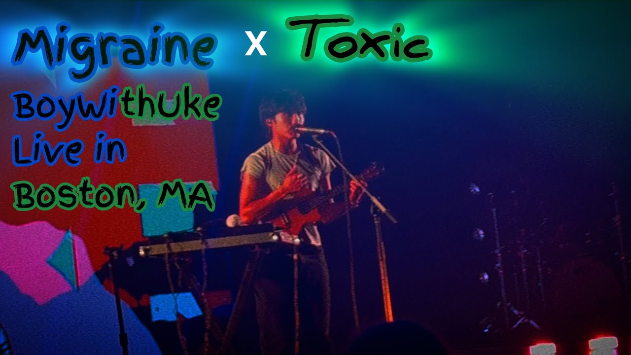 BoyWithUke - Migraine x Toxic | Live in Boston, MA on May 6th, 2025