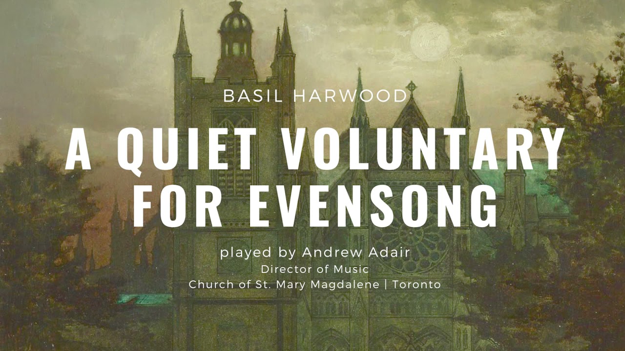 A quiet voluntary for Evensong (Basil Harwood)