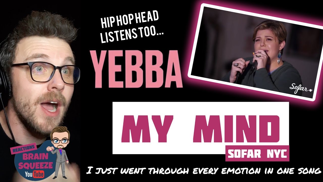 YEBBA - MY MIND (UK Reaction) | I JUST WENT THROUGH EVERY EMOTION IN THIS SONG!
