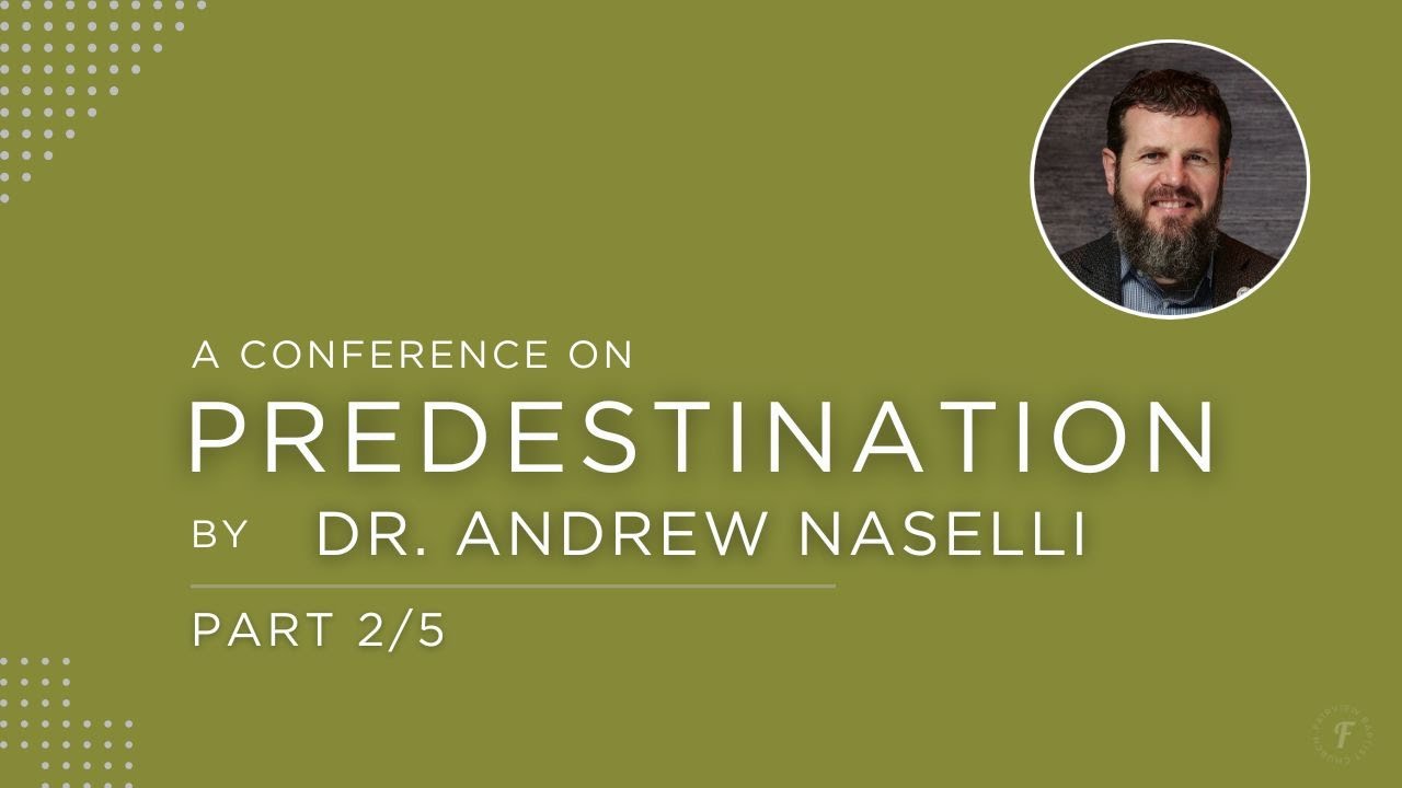 A Conference on Predestination Part 2 | Dr. Andrew Naselli