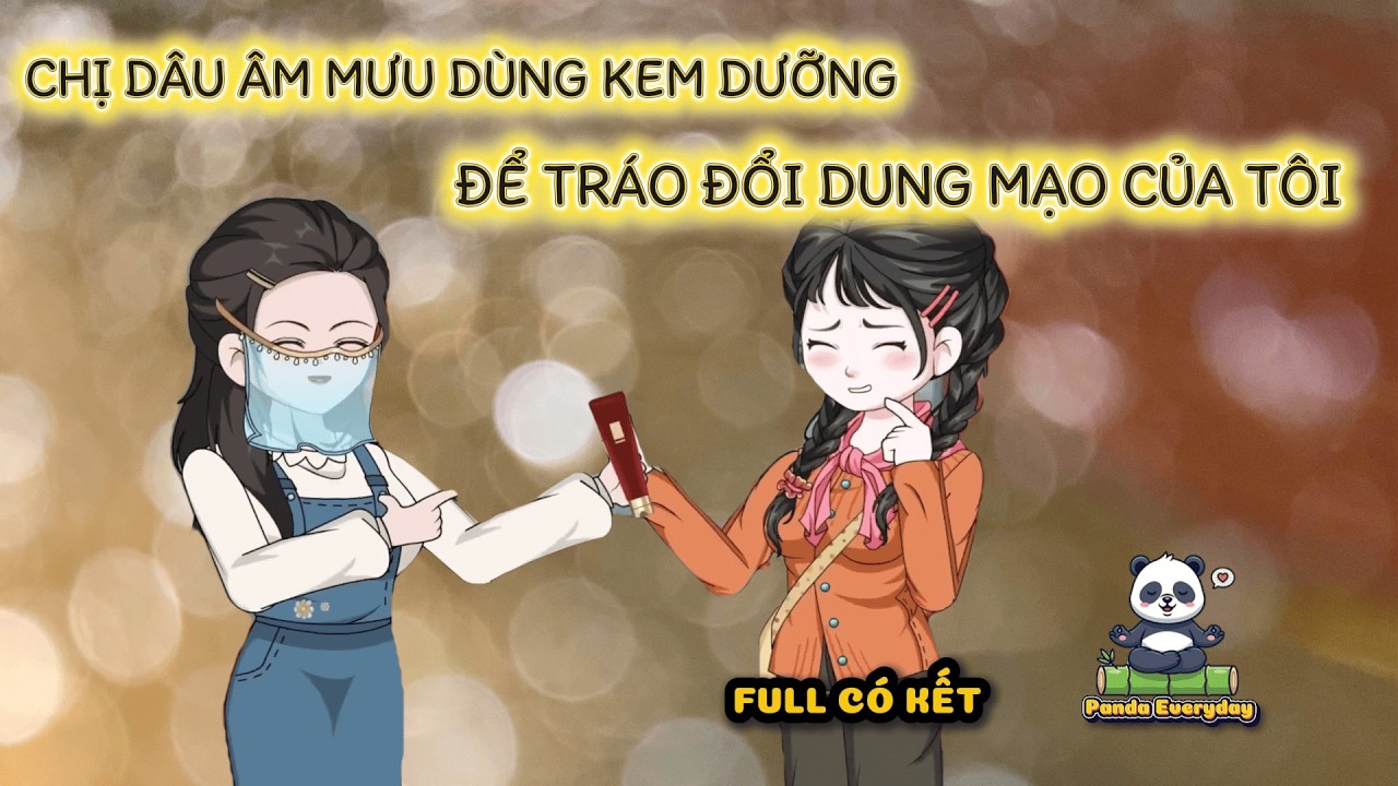 (FULL) CHỊ DÂU ÂM MƯU DÙNG KEM DƯỠNG ĐỂ TRÁO ĐỔI DUNG MẠO CỦA TÔI |Panda Everyday