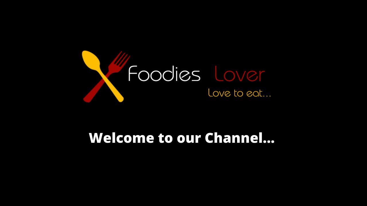 Foodies Lover - Welcome to our Channel