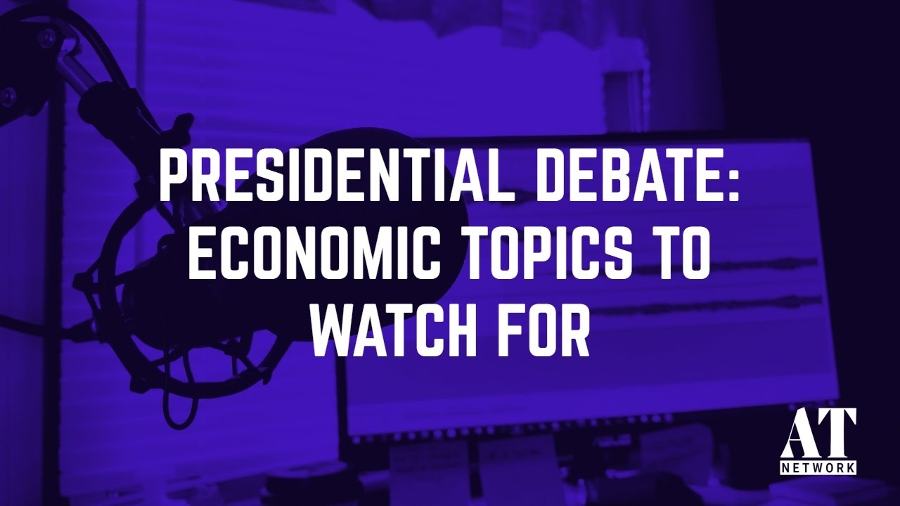 Presidential Debate: Economic Topics to Watch For