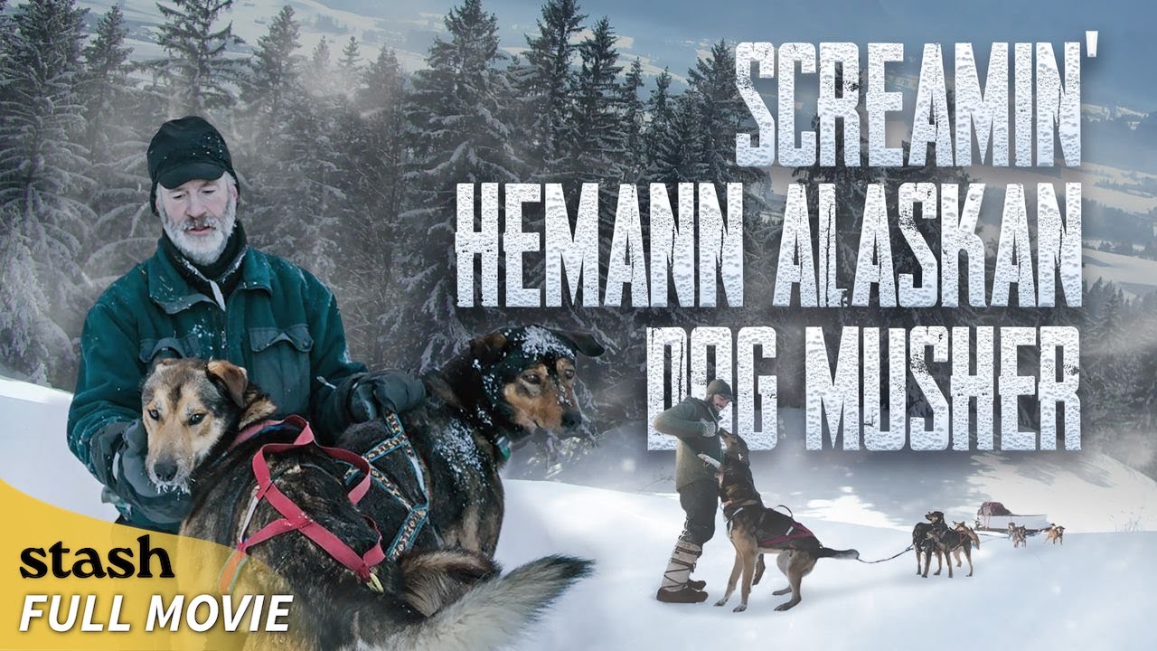 Screamin' Hemann Alaskan Dog Musher | Documentary | Full Movie | Remote Alaska Life