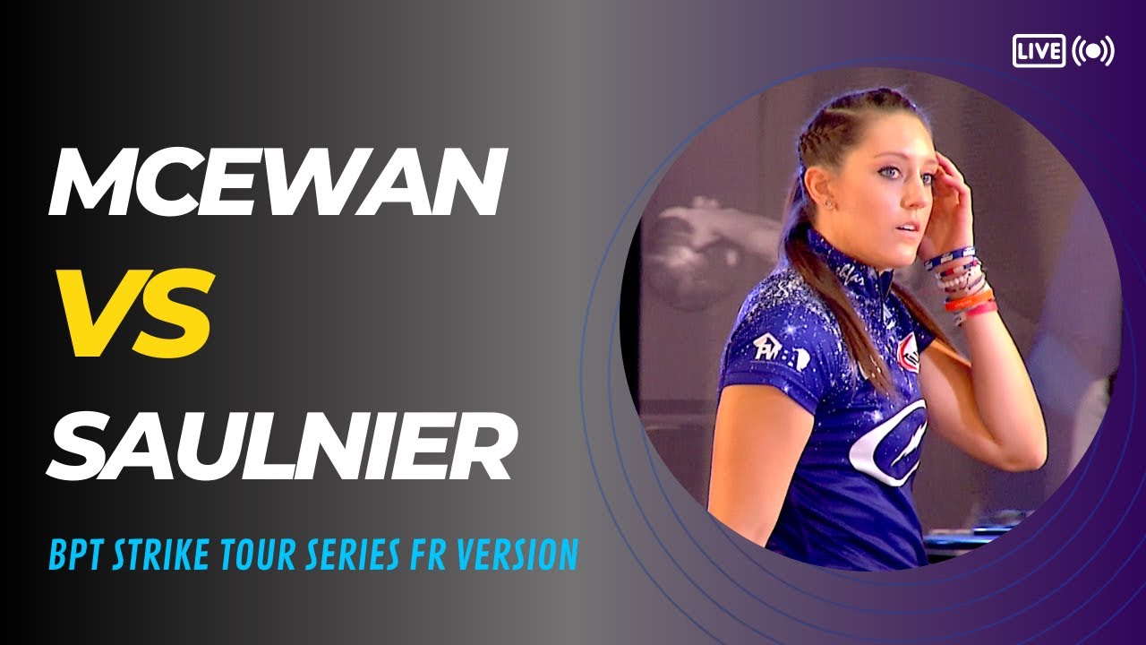 2022 BPT™ Strike Tour Series / Final Singles McEwan VS Saulnier