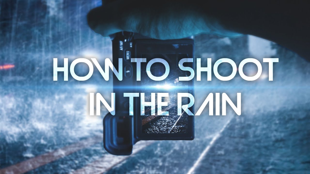 How to shoot in the RAIN, and why you SHOULD