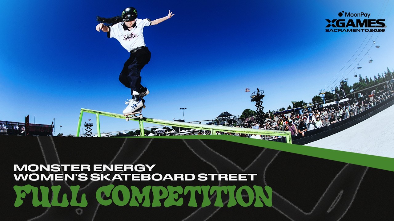 Monster Energy Women's Skateboard Street: FULL COMPETITION | MoonPay X Games Sacramento 2026