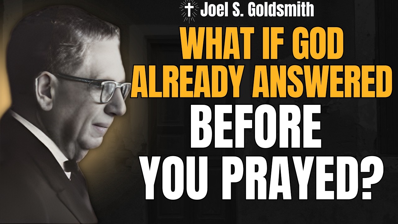 JOEL S. GOLDSMITH: WHY PRAYER FEELS UNANSWERED | The Shift From Asking to Communion
