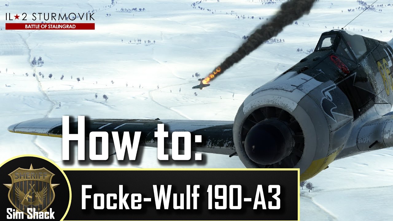 How to Fw 190 A-3 - IL-2: Battle of Stalingrad - Tutorial/Guide