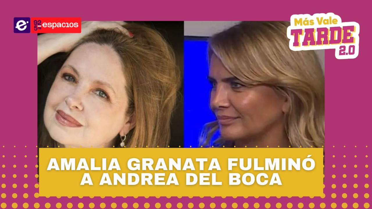 Amalia Granata fulminó a Andrea Del Boca!