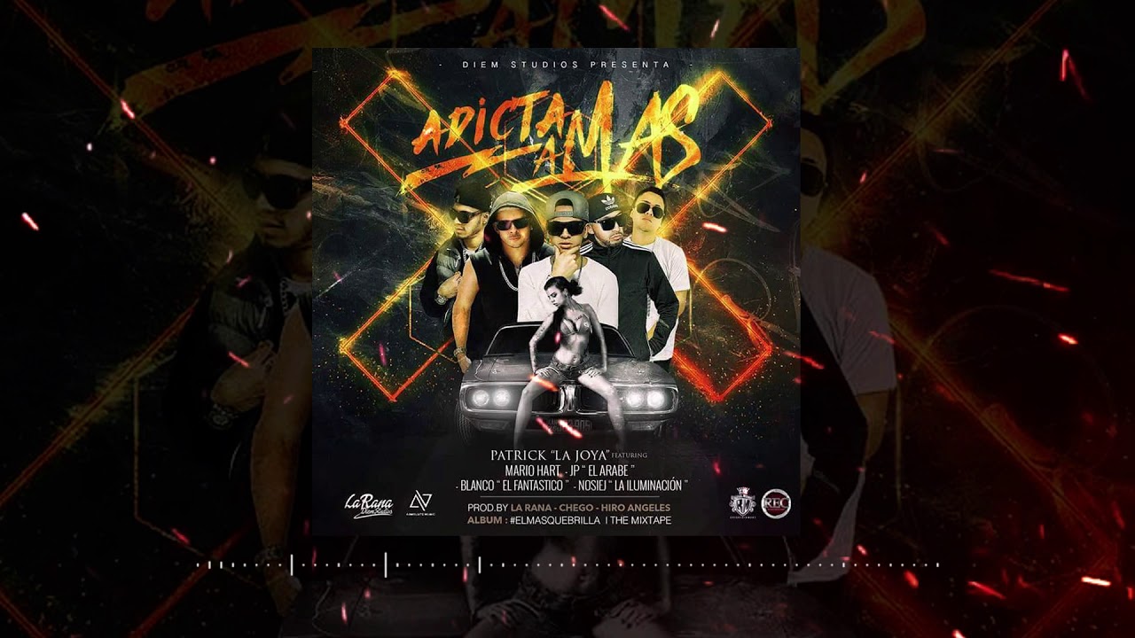 La Joya Patrick - Adicta a Mas Ft. Mario Hart , JP el &Aacute;rabe , Nosiej , Blanco