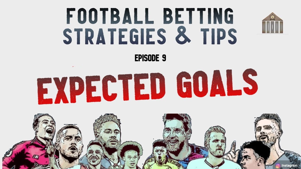 Football Betting Strategies & Tips - #9 Expected Goals Pt. 1