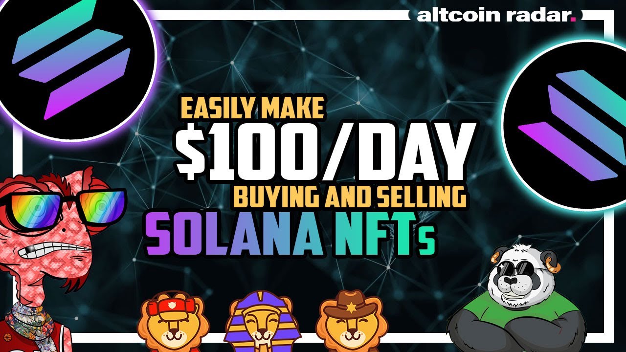 Easy Method To Make $100 A Day Buying And Selling Solana NFTs
