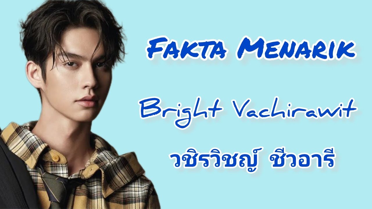 29 Fakta Menarik dan Biodata Bright Vachirawit (วชิรวิชญ์ ชีวอารี)