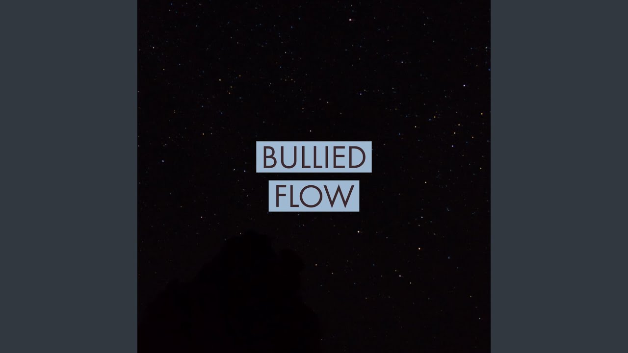 Bullied Flow