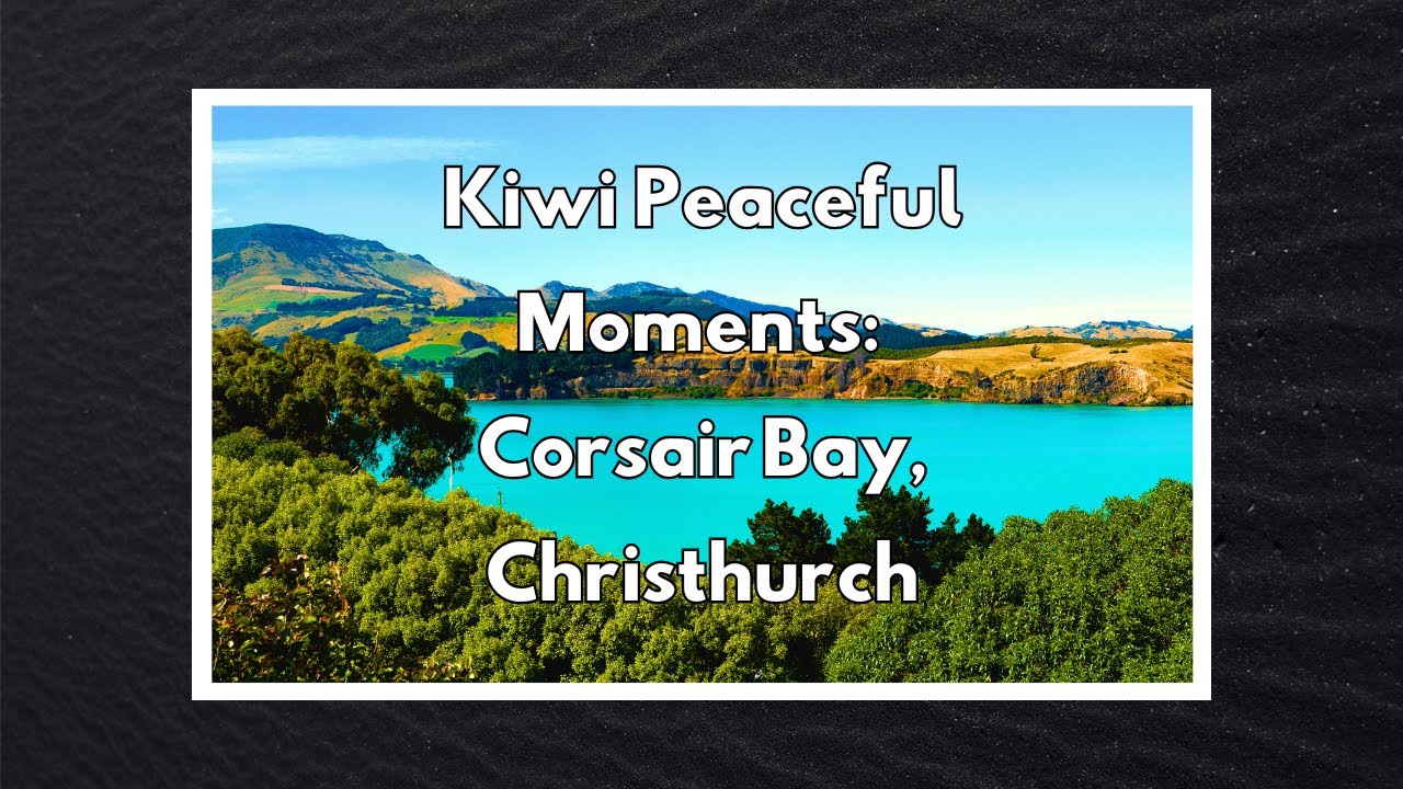Kiwi Simple Moments: Corsair Bay, Christchurch - South Island, New Zealand - Relaxing Video - 4K