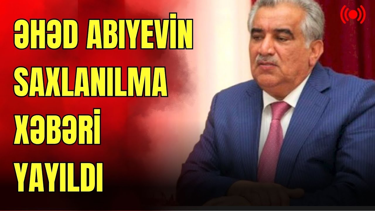 Əhəd Abıyevin saxlanılma xəbəri yayıldı.Quru sərhədlər açılır?- LAF TV