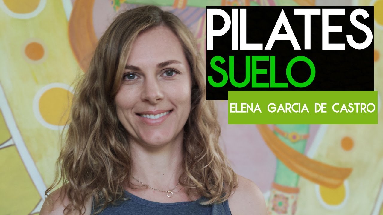 Clase Completa de PILATES con Elena Garcia de Castro en Español