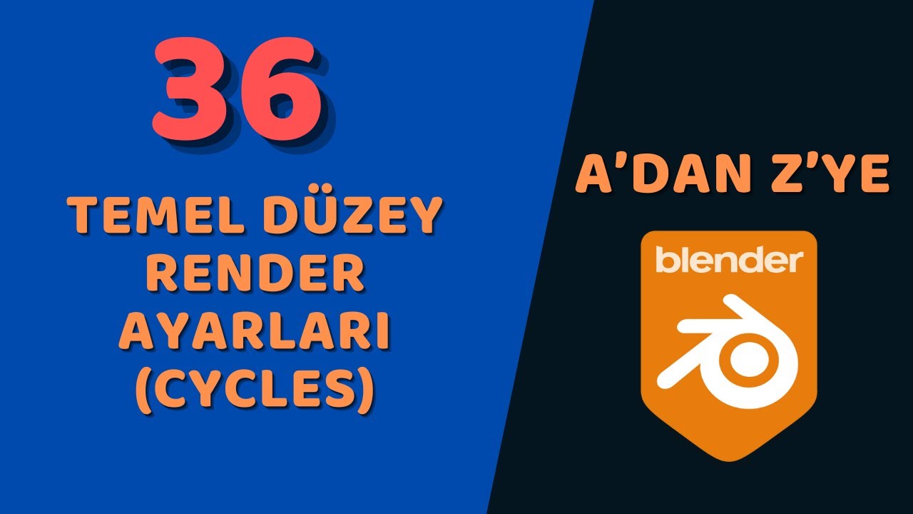 A'dan Z'ye Temel Düzey Blender - Render Ayarları (Cycles)
