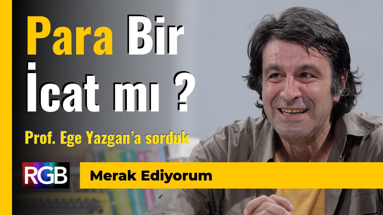 Para Nedir, Üretilebilir mi, Peki Para Bir İcat mı? Ege Yazgan Hoca'mıza sorduk / Merak Ediyorum #1