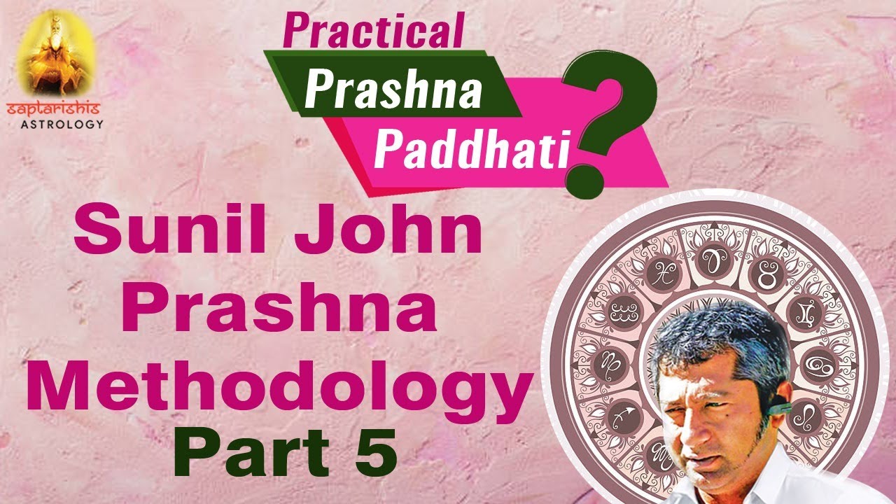 Practical Prashna Paddhati – Sunil John Prashna Methodology Level 1 [Horary Astrology] Part 5
