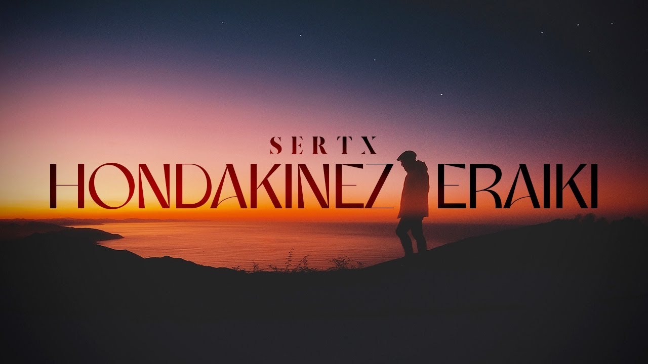 SERTX - Hondakinez Eraiki  -  (Bideoklip Ofiziala)