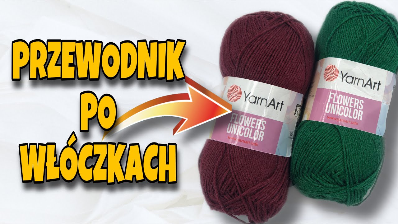 YARNART FLOWERS UNICOLOR / Przewodnik po wł&oacute;czkach