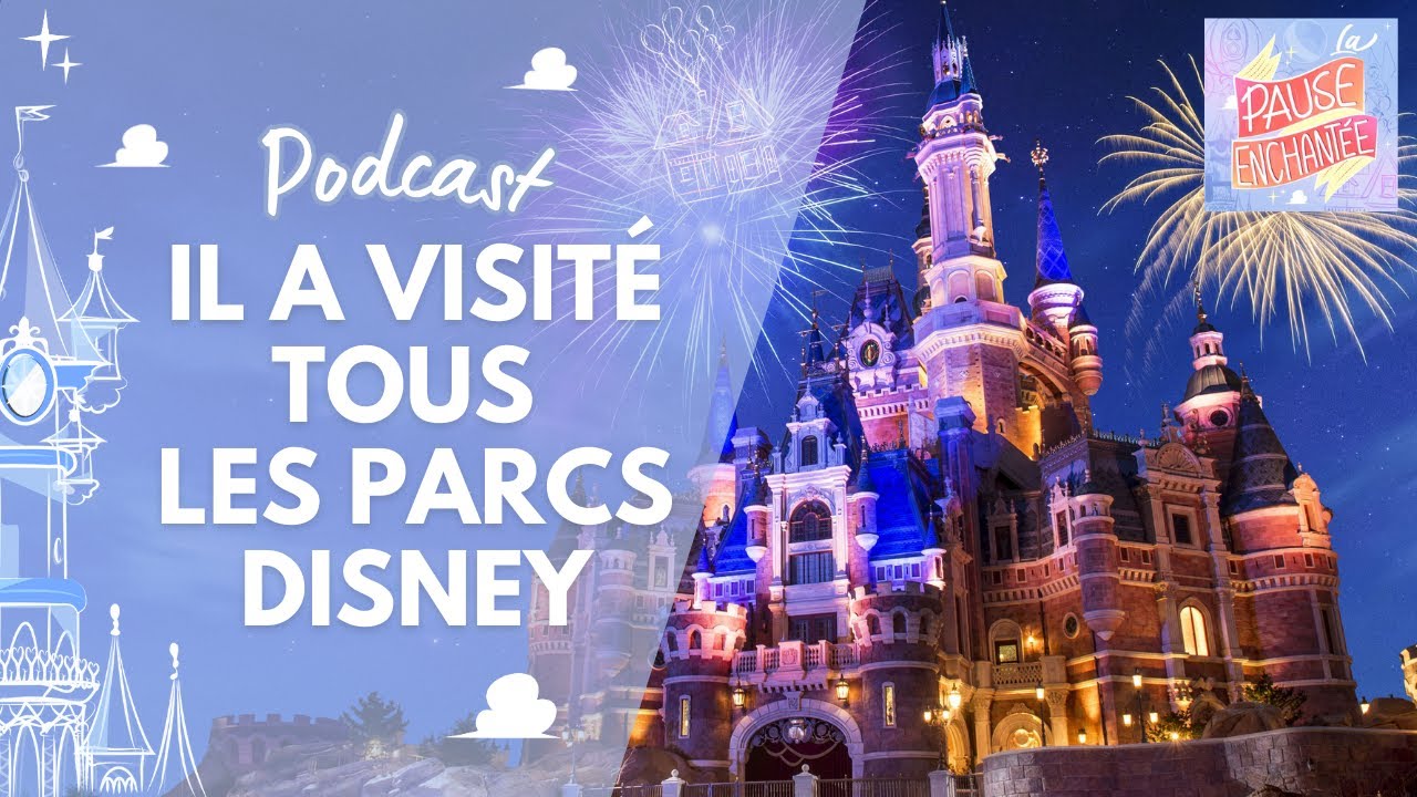 PODCAST - Il a voyagé dans TOUS les parcs Disney au monde !
